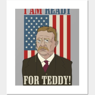 President Roosevelt - Theodore Roosevelt - Ready for Teddy Posters and Art